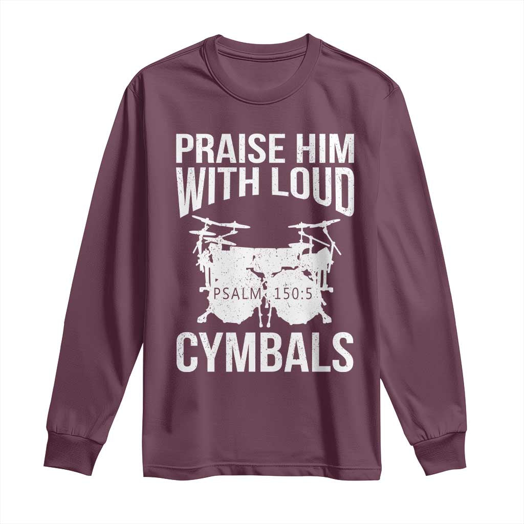 Christian Drummer Long Sleeve Shirt Praise Him With Loud Cymbals Drumming Psalm 150:3 - Wonder Print Shop
