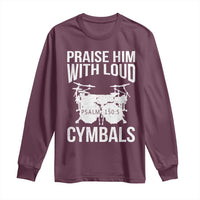 Christian Drummer Long Sleeve Shirt Praise Him With Loud Cymbals Drumming Psalm 150:3 - Wonder Print Shop
