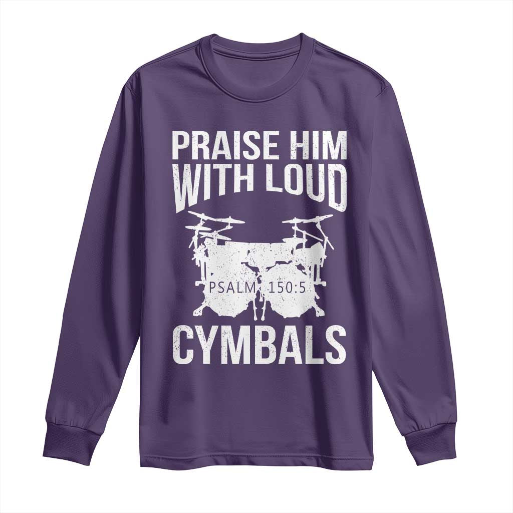 Christian Drummer Long Sleeve Shirt Praise Him With Loud Cymbals Drumming Psalm 150:3 - Wonder Print Shop