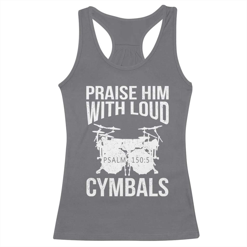 Christian Drummer Racerback Tank Top Praise Him With Loud Cymbals Drumming Psalm 150:3 - Wonder Print Shop