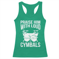 Christian Drummer Racerback Tank Top Praise Him With Loud Cymbals Drumming Psalm 150:3 - Wonder Print Shop