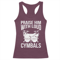 Christian Drummer Racerback Tank Top Praise Him With Loud Cymbals Drumming Psalm 150:3 - Wonder Print Shop