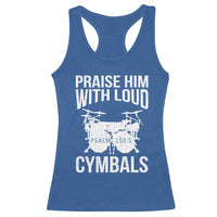 Christian Drummer Racerback Tank Top Praise Him With Loud Cymbals Drumming Psalm 150:3 - Wonder Print Shop