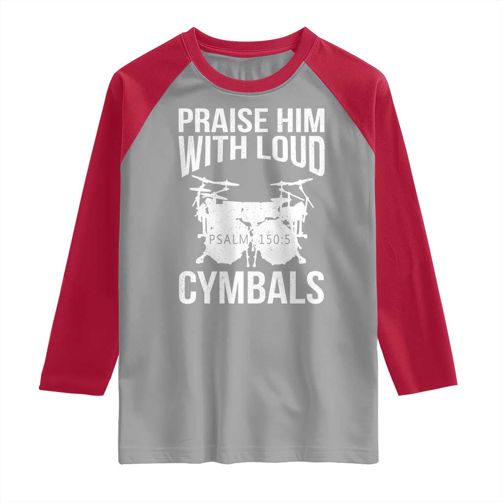 Christian Drummer Raglan Shirt Praise Him With Loud Cymbals Drumming Psalm 150:3 - Wonder Print Shop
