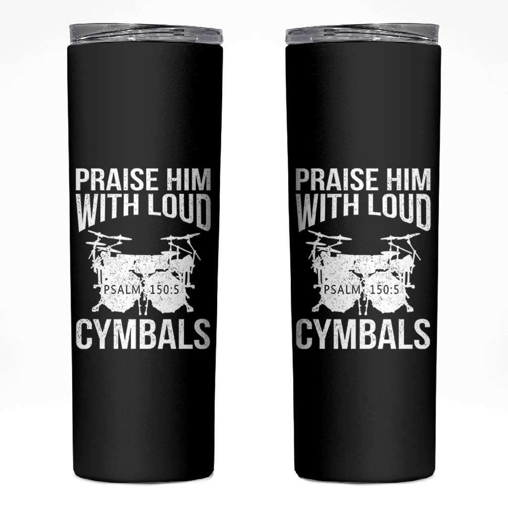 Christian Drummer Skinny Tumbler Praise Him With Loud Cymbals Drumming Psalm 150:3 - Wonder Print Shop