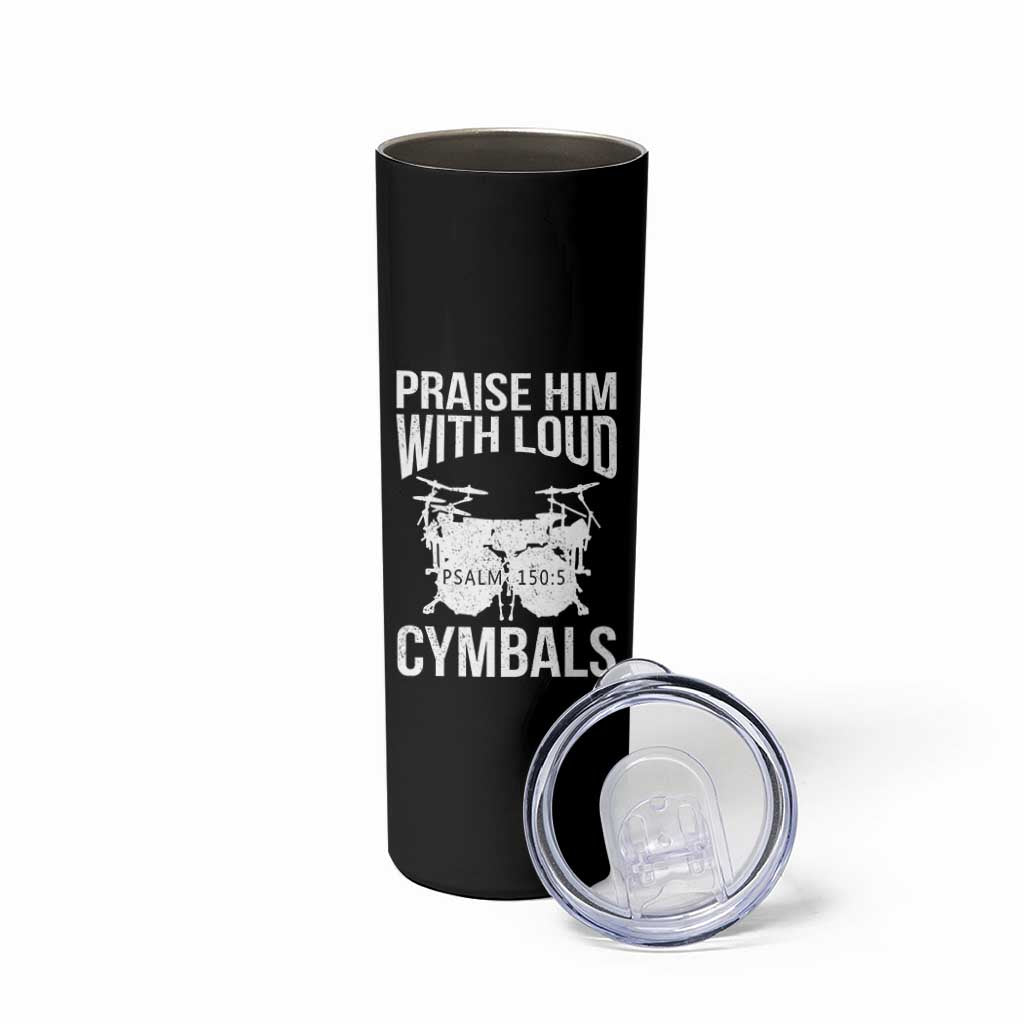 Christian Drummer Skinny Tumbler Praise Him With Loud Cymbals Drumming Psalm 150:3 - Wonder Print Shop