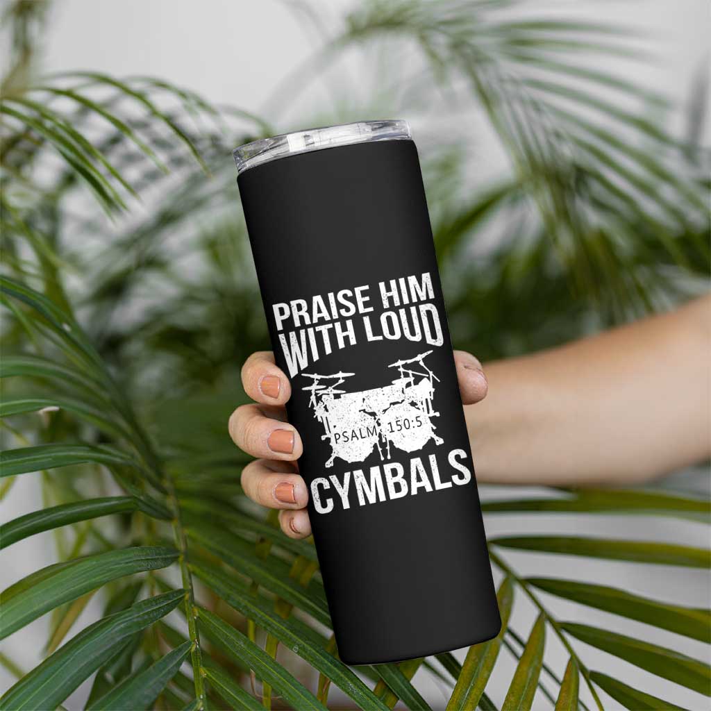 Christian Drummer Skinny Tumbler Praise Him With Loud Cymbals Drumming Psalm 150:3 - Wonder Print Shop