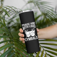 Christian Drummer Skinny Tumbler Praise Him With Loud Cymbals Drumming Psalm 150:3 - Wonder Print Shop