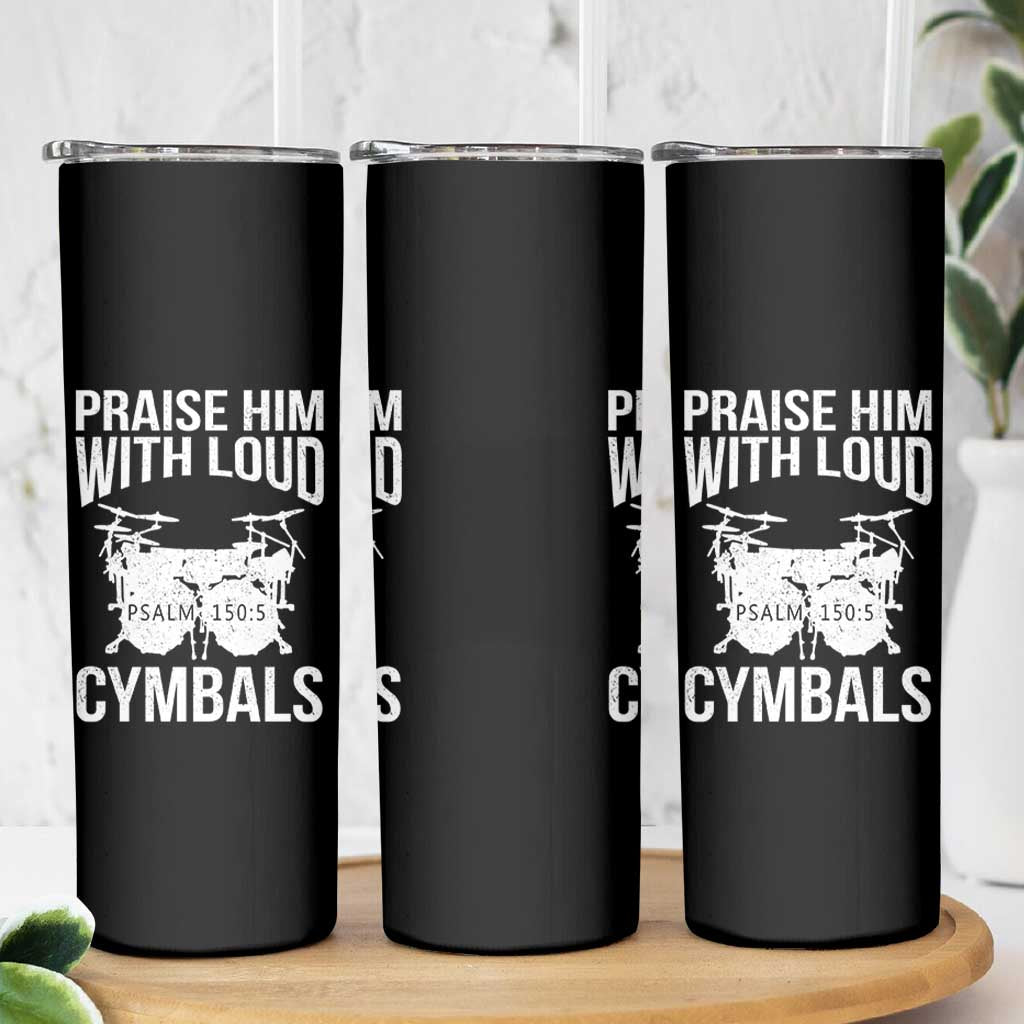 Christian Drummer Skinny Tumbler Praise Him With Loud Cymbals Drumming Psalm 150:3 - Wonder Print Shop