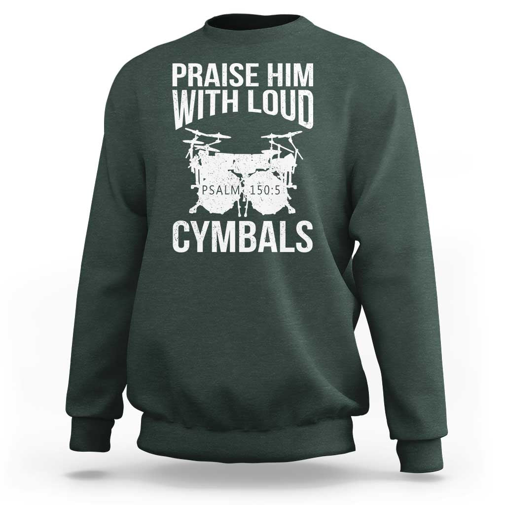 Christian Drummer Sweatshirt Praise Him With Loud Cymbals Drumming Psalm 150:3 - Wonder Print Shop
