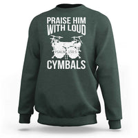 Christian Drummer Sweatshirt Praise Him With Loud Cymbals Drumming Psalm 150:3 - Wonder Print Shop