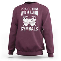 Christian Drummer Sweatshirt Praise Him With Loud Cymbals Drumming Psalm 150:3 - Wonder Print Shop