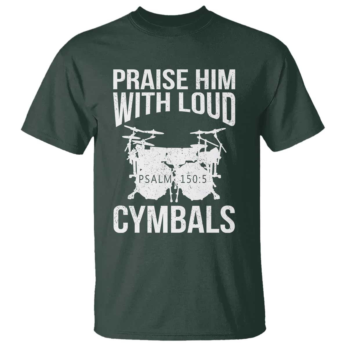 Christian Drummer T Shirt Praise Him With Loud Cymbals Drumming Psalm 150:3 - Wonder Print Shop