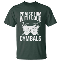 Christian Drummer T Shirt Praise Him With Loud Cymbals Drumming Psalm 150:3 - Wonder Print Shop