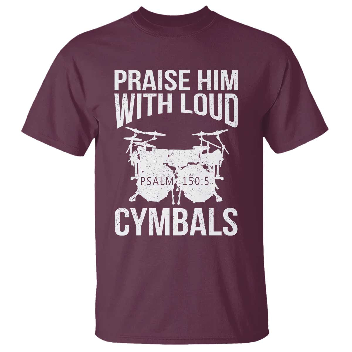 Christian Drummer T Shirt Praise Him With Loud Cymbals Drumming Psalm 150:3 - Wonder Print Shop