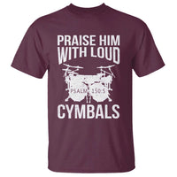 Christian Drummer T Shirt Praise Him With Loud Cymbals Drumming Psalm 150:3 - Wonder Print Shop