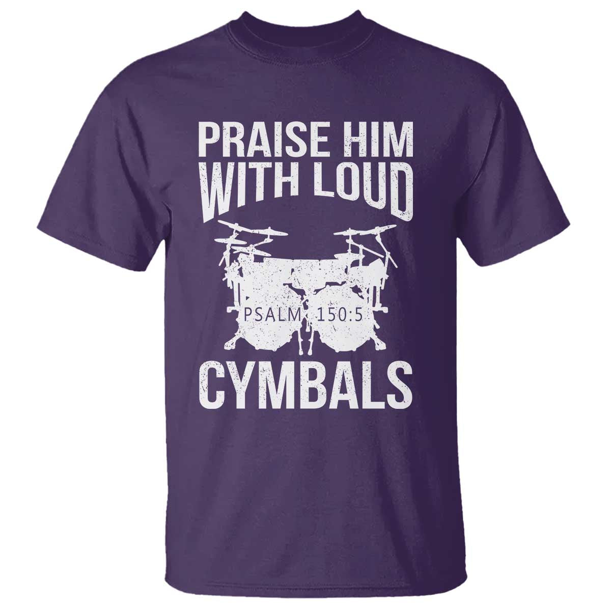 Christian Drummer T Shirt Praise Him With Loud Cymbals Drumming Psalm 150:3 - Wonder Print Shop