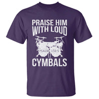 Christian Drummer T Shirt Praise Him With Loud Cymbals Drumming Psalm 150:3 - Wonder Print Shop