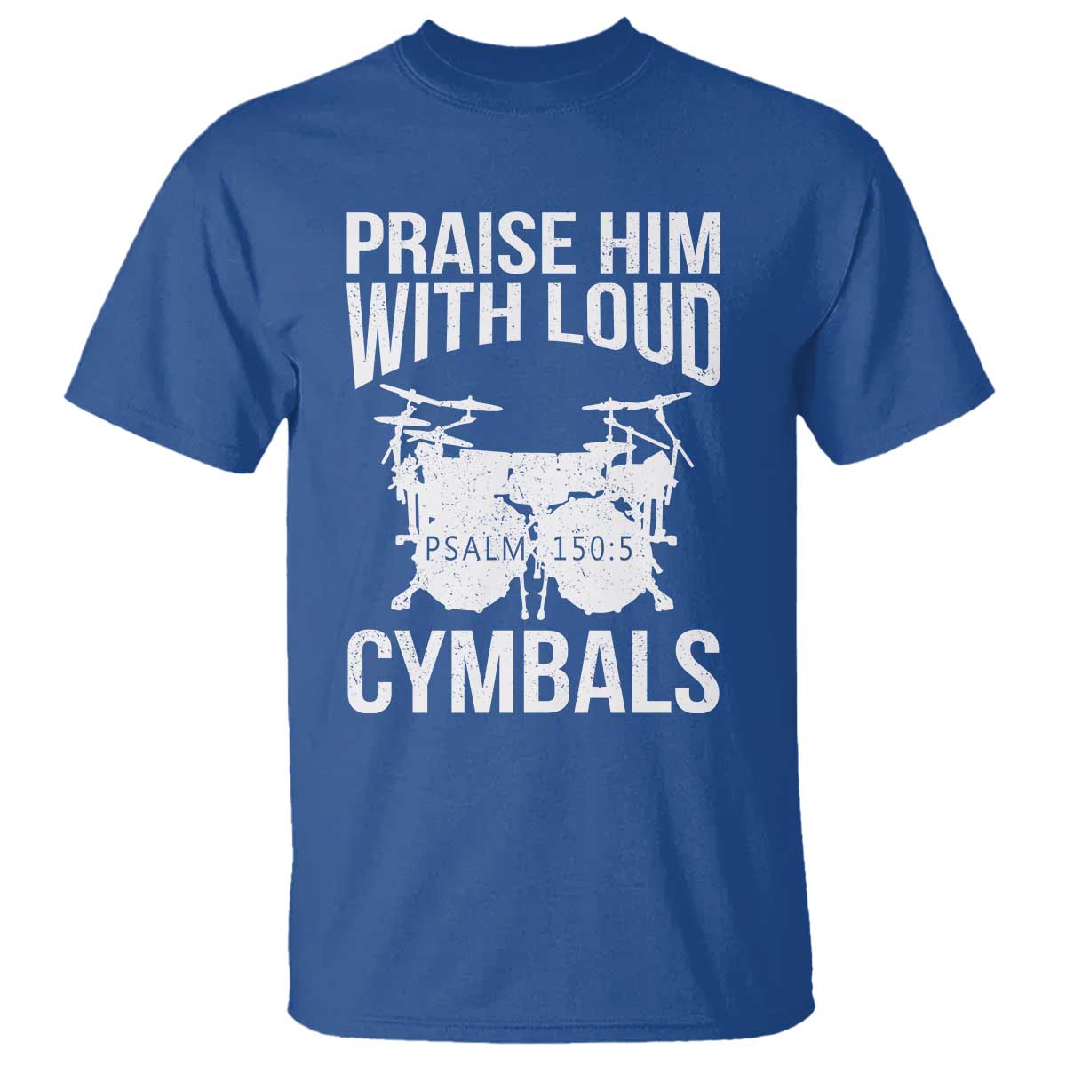 Christian Drummer T Shirt Praise Him With Loud Cymbals Drumming Psalm 150:3 - Wonder Print Shop