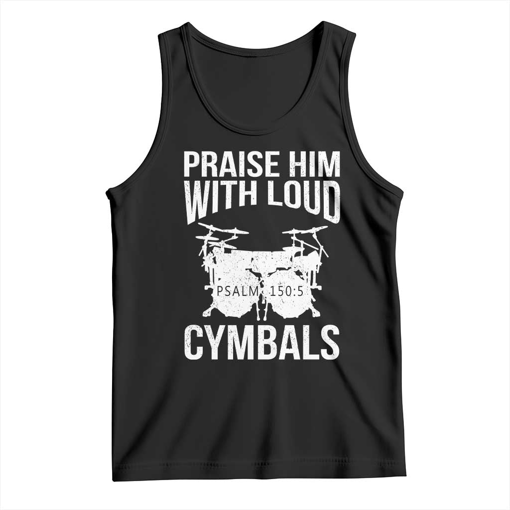 Christian Drummer Tank Top Praise Him With Loud Cymbals Drumming Psalm 150:3 - Wonder Print Shop