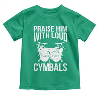 Christian Drummer Toddler T Shirt Praise Him With Loud Cymbals Drumming Psalm 150:3 - Wonder Print Shop