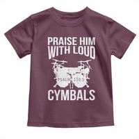 Christian Drummer Toddler T Shirt Praise Him With Loud Cymbals Drumming Psalm 150:3 - Wonder Print Shop