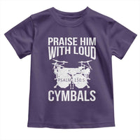 Christian Drummer Toddler T Shirt Praise Him With Loud Cymbals Drumming Psalm 150:3 - Wonder Print Shop