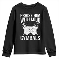 Christian Drummer Youth Sweatshirt Praise Him With Loud Cymbals Drumming Psalm 150:3 - Wonder Print Shop