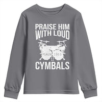 Christian Drummer Youth Sweatshirt Praise Him With Loud Cymbals Drumming Psalm 150:3 - Wonder Print Shop