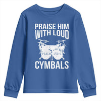 Christian Drummer Youth Sweatshirt Praise Him With Loud Cymbals Drumming Psalm 150:3 - Wonder Print Shop