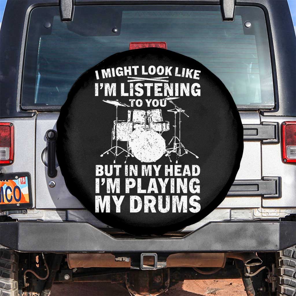 Funny Drummer Spare Tire Cover I Might Look Like Im Listening To You But - Wonder Print Shop