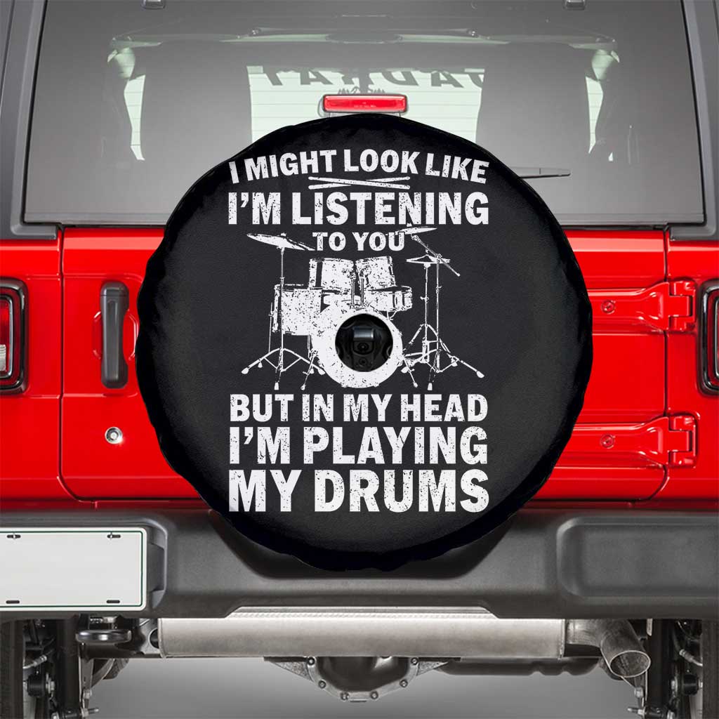 Funny Drummer Spare Tire Cover I Might Look Like Im Listening To You But - Wonder Print Shop