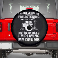 Funny Drummer Spare Tire Cover I Might Look Like Im Listening To You But - Wonder Print Shop