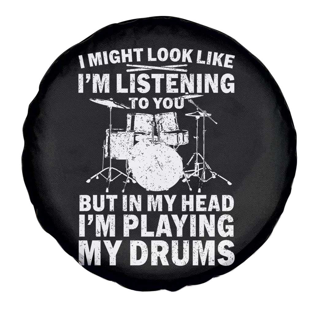 Funny Drummer Spare Tire Cover I Might Look Like Im Listening To You But - Wonder Print Shop