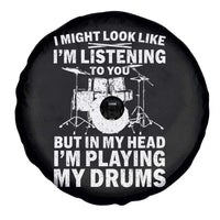 Funny Drummer Spare Tire Cover I Might Look Like Im Listening To You But - Wonder Print Shop