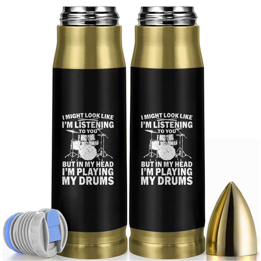 Funny Drummer Bullet Tumbler I Might Look Like Im Listening To You But - Wonder Print Shop