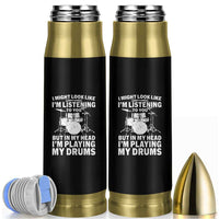 Funny Drummer Bullet Tumbler I Might Look Like Im Listening To You But - Wonder Print Shop