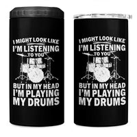 Funny Drummer 4 in 1 Can Cooler Tumbler I Might Look Like Im Listening To You But - Wonder Print Shop