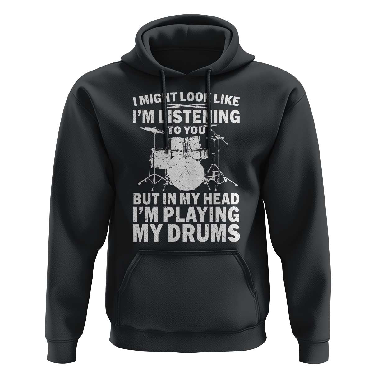 Funny Drummer Hoodie I Might Look Like Im Listening To You But - Wonder Print Shop