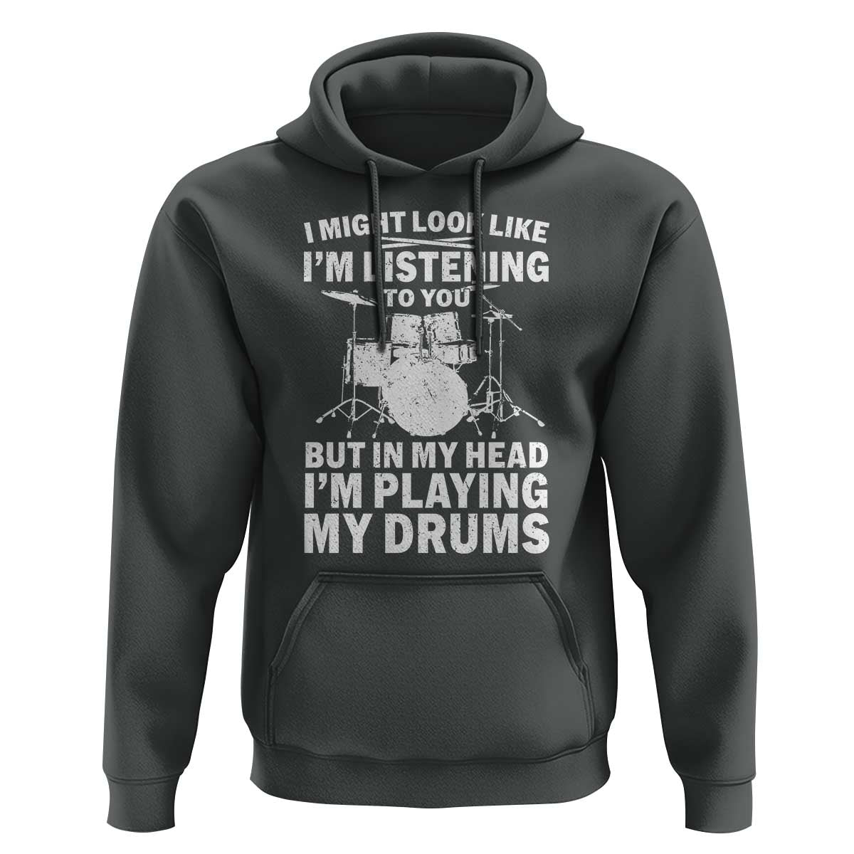 Funny Drummer Hoodie I Might Look Like Im Listening To You But - Wonder Print Shop