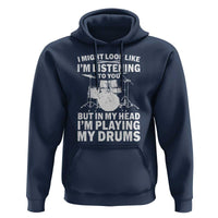 Funny Drummer Hoodie I Might Look Like Im Listening To You But - Wonder Print Shop