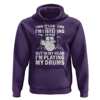 Funny Drummer Hoodie I Might Look Like Im Listening To You But - Wonder Print Shop