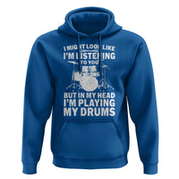 Funny Drummer Hoodie I Might Look Like Im Listening To You But - Wonder Print Shop