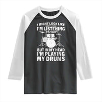 Funny Drummer Raglan Shirt I Might Look Like Im Listening To You But - Wonder Print Shop