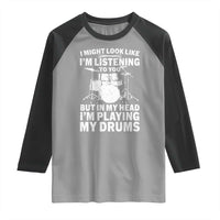 Funny Drummer Raglan Shirt I Might Look Like Im Listening To You But - Wonder Print Shop