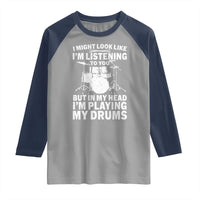 Funny Drummer Raglan Shirt I Might Look Like Im Listening To You But - Wonder Print Shop