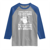 Funny Drummer Raglan Shirt I Might Look Like Im Listening To You But - Wonder Print Shop