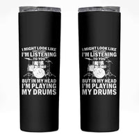 Funny Drummer Skinny Tumbler I Might Look Like Im Listening To You But - Wonder Print Shop
