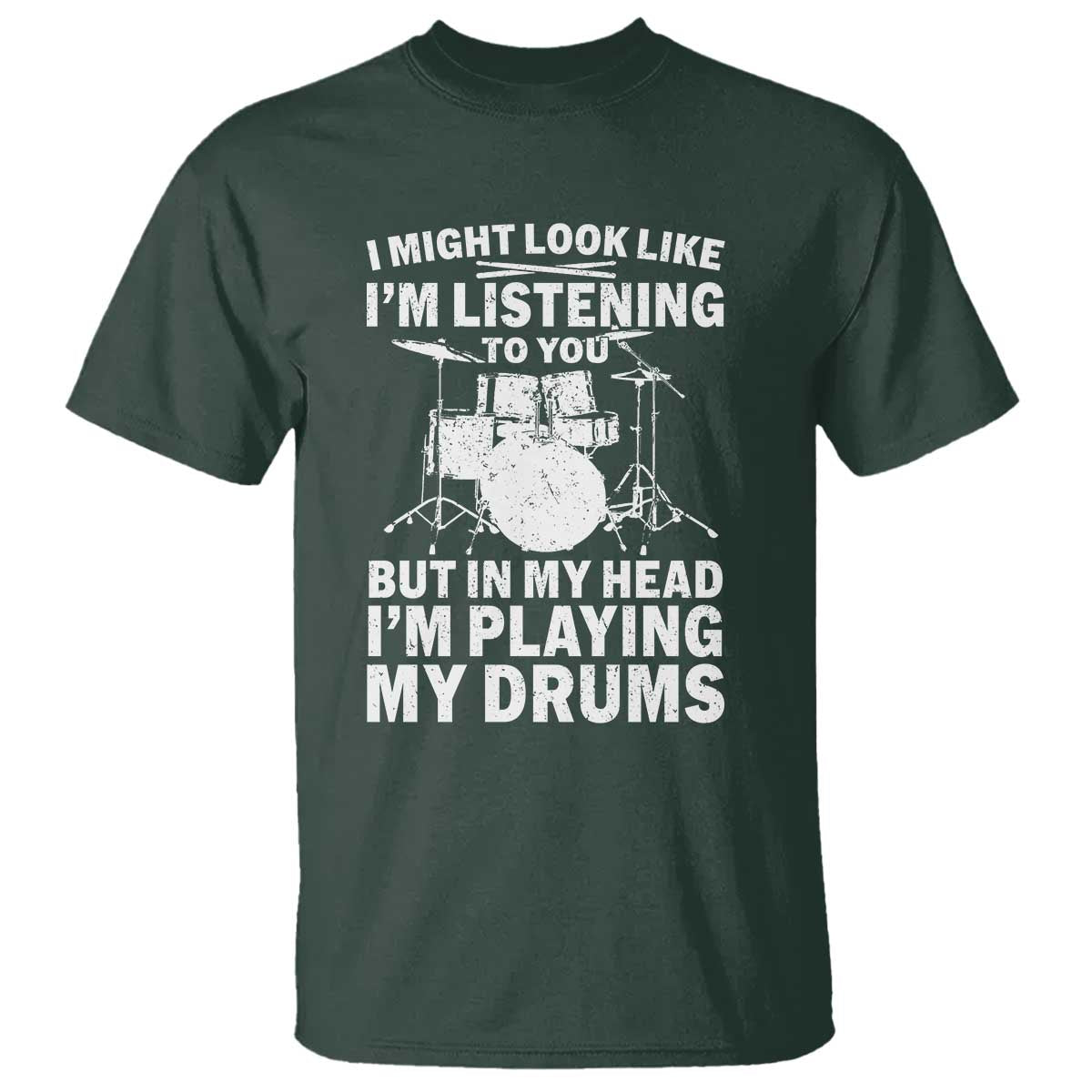 Funny Drummer T Shirt I Might Look Like Im Listening To You But - Wonder Print Shop