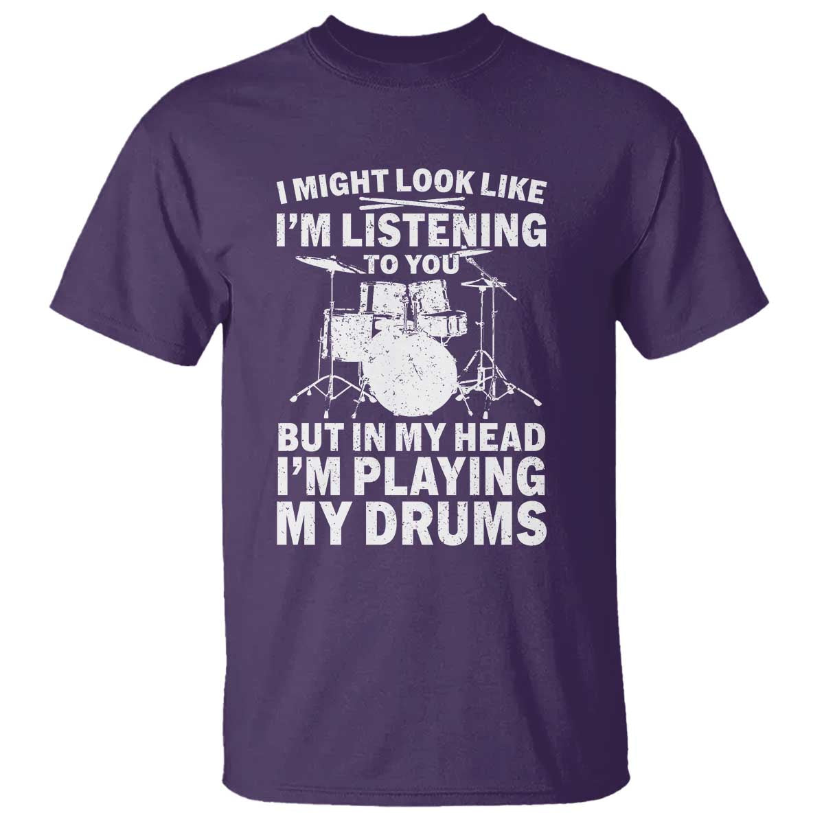 Funny Drummer T Shirt I Might Look Like Im Listening To You But - Wonder Print Shop